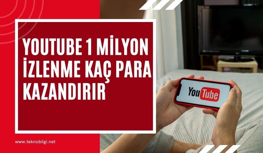 youtube 1 milyon izlenme kaç para, youtube da 1 milyon izlenme kaç para, youtube 1 milyon izlenme kaç para 2022, youtube 1 milyon izlenme kaç para veriyor